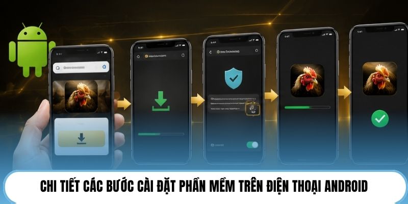 Chi tiết các bước cài đặt phần mềm trên điện thoại Android