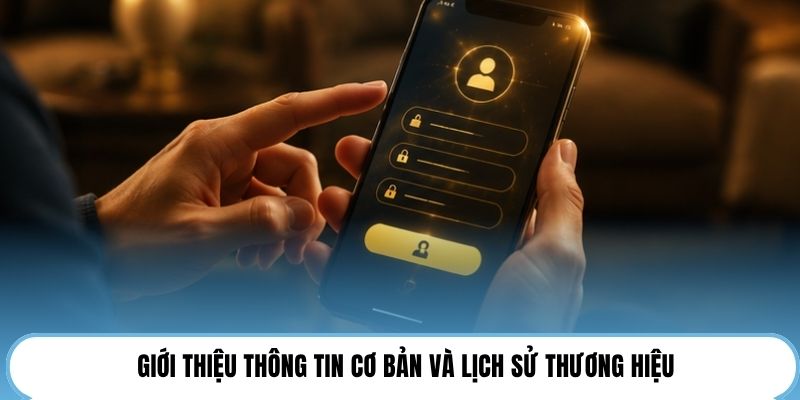 Giới thiệu thông tin cơ bản và lịch sử thương hiệu